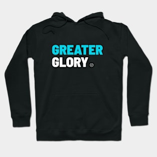 Greater Glory Hoodie